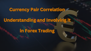 Currency Pair Correlation – Understanding and Involving it in Forex Trading