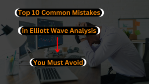 Top 10 Common Mistakes in Elliott Wave Analysis You MUST Avoid!