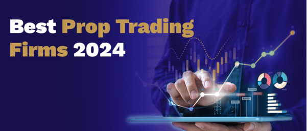 Top 10 Forex Prop Trading Firms in 2024